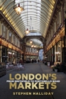Image for London&#39;s markets: from Smithfield to Portobello Road
