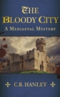 Image for The bloody city: a mediaeval mystery