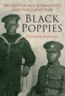 Image for Black poppies  : Britain&#39;s black community and the Great War