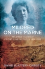 Image for Mildred on the Marne  : Mildred Aldrich, front-line witness 1914-1918