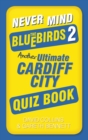 Image for Never mind the Bluebirds 2  : another ultimate Cardiff City quizbook