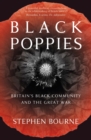 Image for Black poppies: Britain&#39;s black community and the Great War