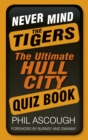 Image for Never mind the tigers: the ultimate Hull City quiz book
