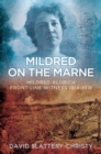 Image for Mildred on the Marne: Mildred Aldrich, front-line witness 1914-1918