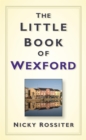 Image for The little book of Wexford