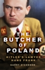 Image for The butcher of Poland: Hitler&#39;s lawyer Hans Frank