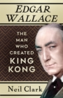 Image for Stranger than fiction: the life of Edgar Wallace, the man who created King Kong