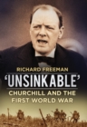 Image for &#39;Unsinkable&#39;: Churchill and the First World War