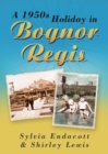Image for A 1950s Holiday in Bognor Regis