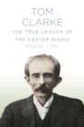 Image for Tom Clarke: the true leader of the Easter Rising