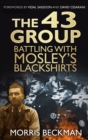 Image for The 43 Group  : battling with Mosley&#39;s Blackshirts