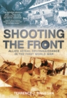 Image for Shooting the front  : Allied aerial reconnaissance in the First World War