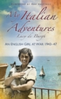 Image for My Italian adventures  : an English girl at war 1943-47