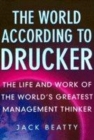 Image for The world according to Drucker  : the life and work of the world&#39;s greatest management thinker