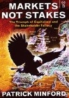 Image for Markets not stakes  : the triumph of capitalism and the stakeholder fallacy