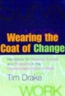 Image for Wearing the coat of change  : handbook for personal survival and prosperity in the unpredictable world of work
