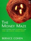 Image for The money maze  : a do-it-yourself guide to managing money and achieving financial security