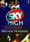Image for Sky high  : the amazing story of BSkyB - and the egos, deals and ambitions that revolutionised TV broadcasting