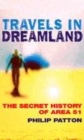 Image for Travels in dreamland  : the secret history of Area 51
