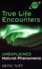 Image for Sci-Fi Channel True Life Encounters: Unexplained Natural Phenomen