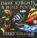 Image for Dark knights &amp; holy fools  : the art and films of Terry Gilliam