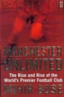 Image for Manchester unlimited  : the rise and rise of the world&#39;s premier football club