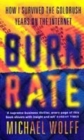 Image for Burn rate  : how I survived the goldrush years on the Internet