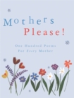 Image for Mothers please!  : one hundred poems for every mother