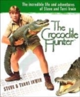 Image for The crocodile hunter  : the incredible life and adventures of Steve and Terri Irwin