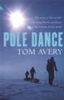 Image for Pole dance  : the story of the record-breaking British expedition to the bottom of the world