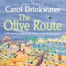 Image for The olive route  : a personal journey to the heart of the Mediterranean