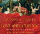 Image for Love and Louis XIV  : the women in the life of the Sun King