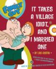 Image for It takes a village idiot- and I married one!  : by Lois Pewterschmidt Griffin