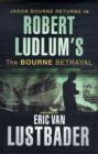 Image for Robert Ludlum&#39;s The Bourne betrayal  : a new Jason Bourne novel