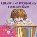 Image for A handful of Horrid Henry : &quot;Horrid Henry&quot;, &quot;Secret Club&quot;, &quot;Tooth Fairy&quot;