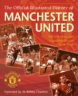 Image for The official illustrated history of Manchester United  : all new - the full story and complete record, 1878-2007