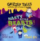 Image for Nasty little beasts 1.2  : cautionary tales for lovers of squeam!