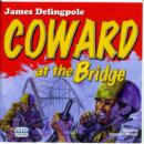 Image for Coward At The Bridge
