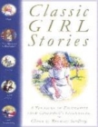 Image for Classic girl stories  : a treasury of favourites from children&#39;s literature