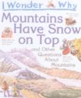 Image for I wonder why mountains have snow on top  : and other questions about mountains