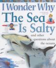 Image for I Wonder Why the Sea is Salty and Other Questions About the Oceans