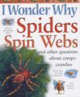 Image for I Wonder Why Spiders Spin Webs and Other Questions About Creepy-crawlies