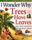 Image for I Wonder Why Trees Have Leaves and Other Questions About Plants