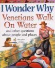 Image for I wonder why Venetians walk on water  : and other questions about people and places