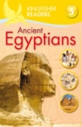 Image for Kingfisher Readers: Ancient Egyptians (Level 5: Reading Fluently)