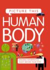 Image for Picture This! Human Body