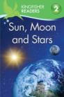 Image for Kingfisher Readers: Sun, Moon and Stars (Level 2: Beginning to Read Alone)
