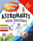 Image for I Wonder Why Astronauts Wear Spacesuits Sticker Activity Book