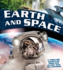 Image for Earth and space  : a thrilling adventure from our planet into the universe