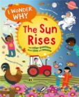 Image for I wonder why the sun rises and other questions about time and seasons